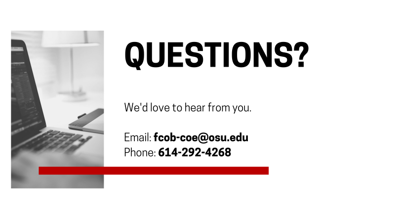 Black and white image: open laptop, with text overlay that reads: QUESTIONS? We'd love to hear from you. Email: fcob-coe@osu.edu. Phone: 614-292-4268
